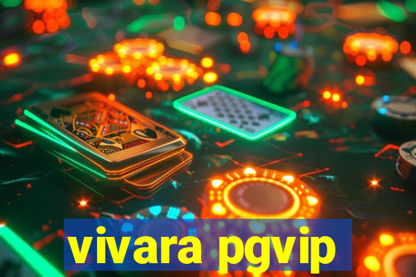 vivara pgvip